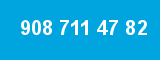 908 711 47 82
